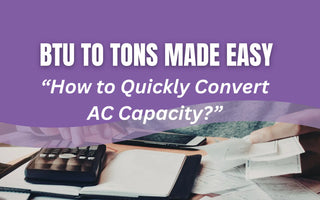BTU to Tons Made Easy: How to quickly convert AC capacity