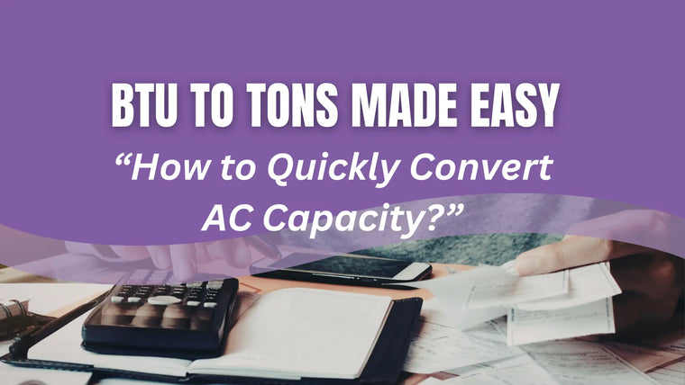 BTU to Tons Made Easy: How to quickly convert AC capacity