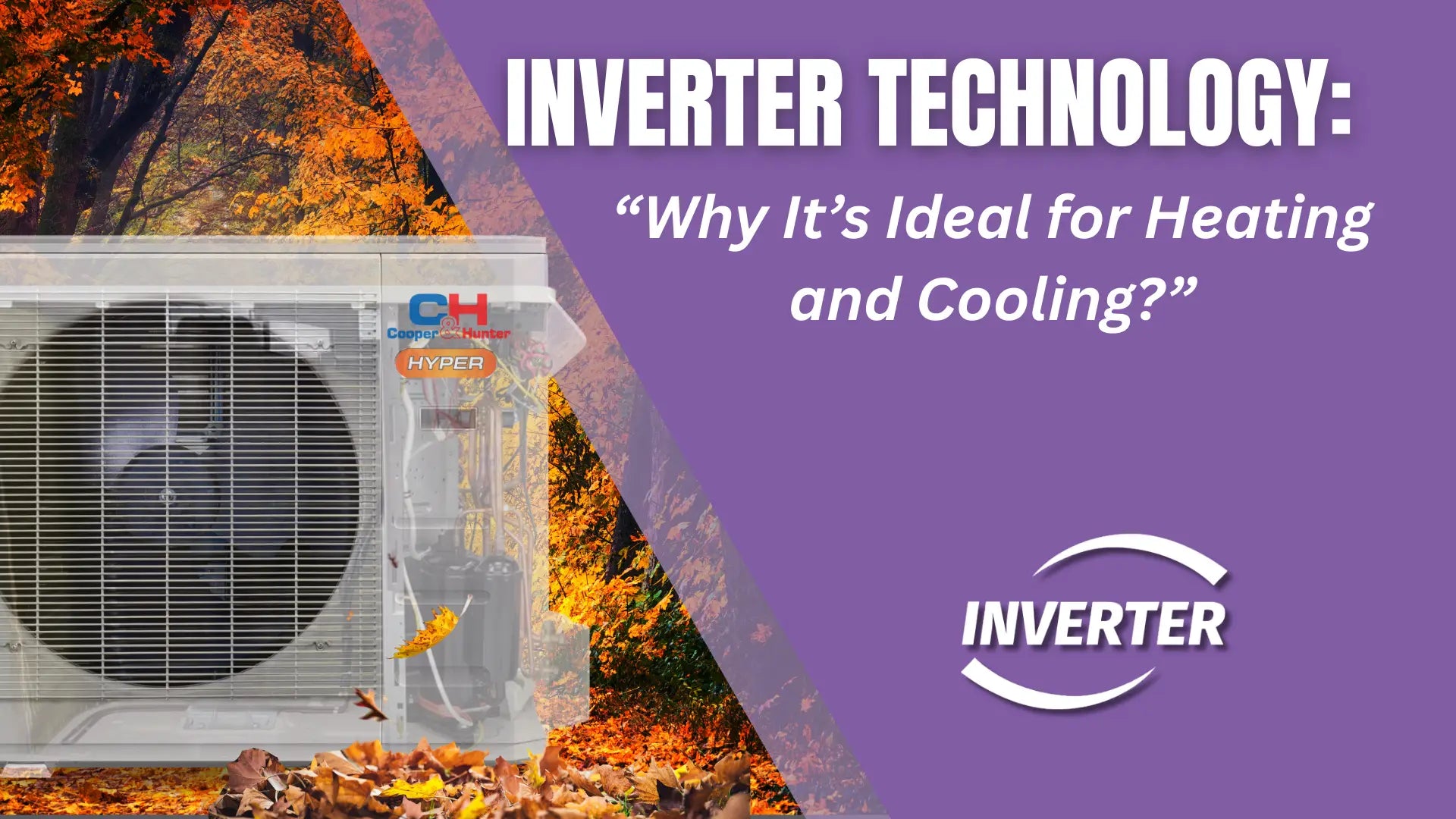 Is Inverter Technology Worth It for Heating and Cooling?